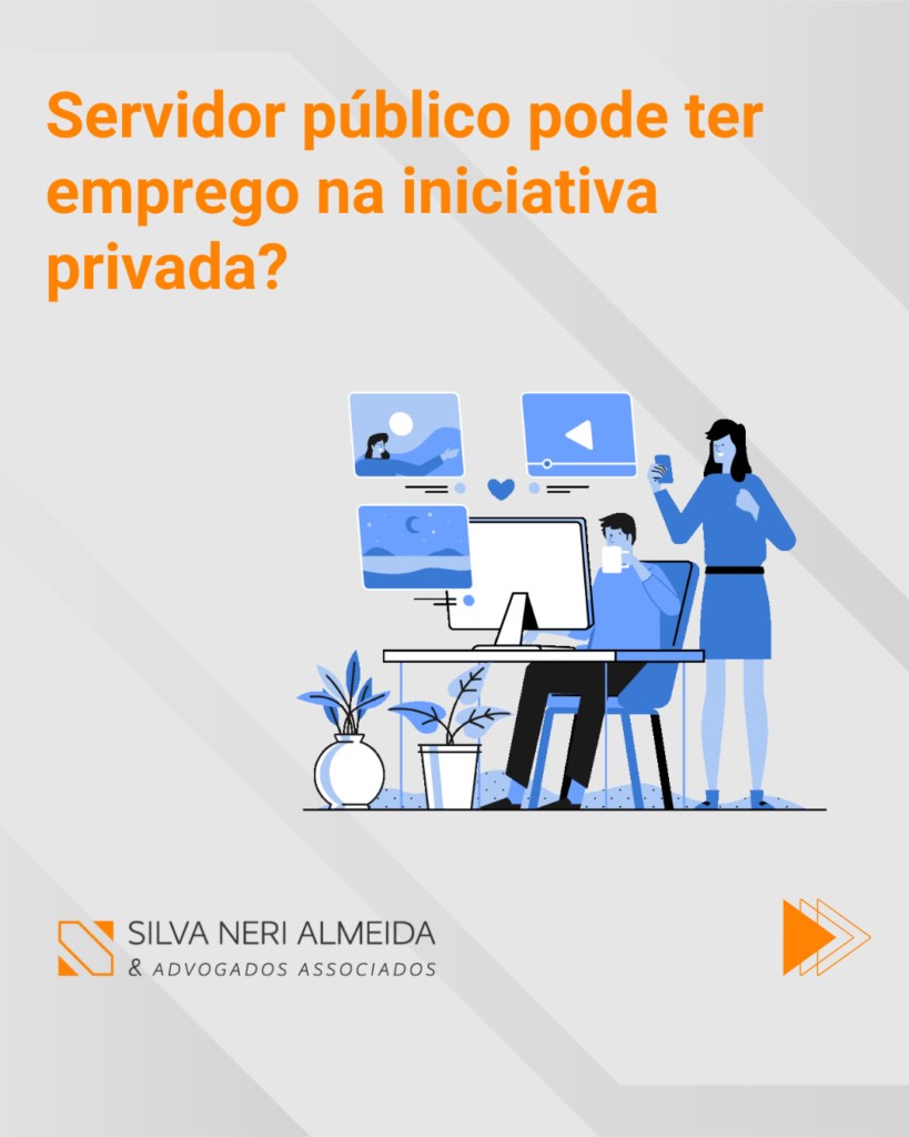 SERVIDOR PÚBLICO PODE TER EMPREGO NA INICIATIVA PRIVADA?